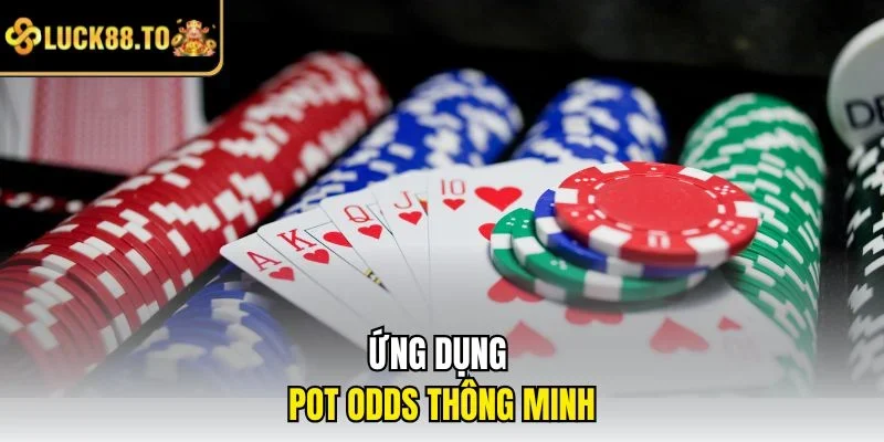 Ứng dụng pot odds thông minh